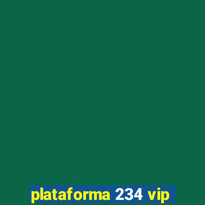 plataforma 234 vip